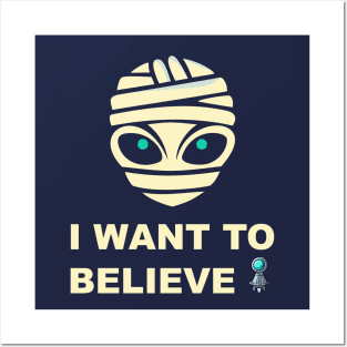 Mystical Alien Mummy: Believe at Your Own Risk Posters and Art